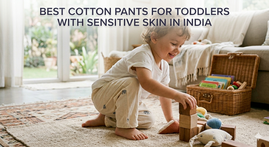 Best Cotton Pants for Toddlers with Sensitive Skin in India