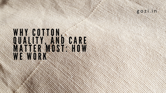 Why Cotton, Quality, and Care Matter Most: How We Work
